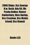 2006 Ships: Uss George H.w. Bush, Ady Gi di Books Llc edito da Books LLC, Wiki Series