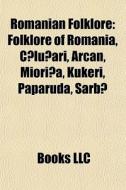 Romanian Folklore: Folklore Of Romania, di Books Llc edito da Books LLC, Wiki Series