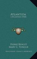 Atlantida: L'Atlantide (1920) di Pierre Benoit edito da Kessinger Publishing