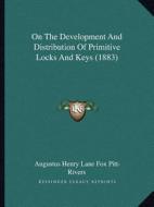 On the Development and Distribution of Primitive Locks and Keys (1883) di Augustus Henry Lane Fox Pitt-Rivers edito da Kessinger Publishing