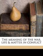 The Meaning Of The War, Life & Matter In di Henri Bergson edito da Nabu Press