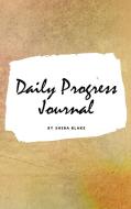 Daily Progress Journal (Small Hardcover Planner / Journal) di Sheba Blake edito da BLURB INC