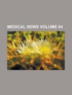 Medical News Volume 64 di Anonymous edito da Rarebooksclub.com