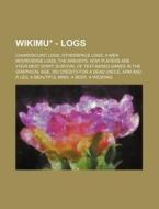 Wikimu* - Logs: Chiaroscuro Logs, Otherspace Logs, X-Men Movieverse Logs, the Arkadys, How Players Are Your Best Staff, Survival of Te di Source Wikia edito da Books LLC, Wiki Series