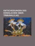 Entscheidungen Des Koniglichen Ober-tribunals (42) di Bucher Group edito da General Books Llc