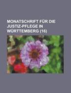 Monatschrift Fur Die Justiz-pflege In Wurttemberg (16) di Bucher Group edito da General Books Llc