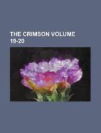 The Crimson Volume 19-20 di Books Group edito da Rarebooksclub.com