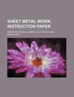 Sheet Metal Work, Instruction Paper di American School edito da Rarebooksclub.com
