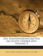 Die Staatswissenschaften Im Lichte Unsrer Zeit Volume 5 edito da Nabu Press
