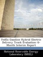 Fedex Gasoline Hybrid Electric Delivery Truck Evaluation edito da Bibliogov