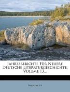 Jahresberichte Fur Neuere Deutsche Literaturgeschichte, Volume 13... di Anonymous edito da Nabu Press