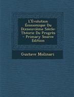 L'Evolution Economique Du Dixneuvieme Siecle: Theorie Du Progres di Gustave Molinari edito da Nabu Press
