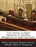 Crew Factors In Flight Operations X di Mark R Rosekind edito da Bibliogov