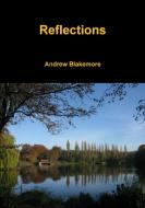 Reflections di Andrew Blakemore edito da Lulu.com