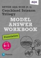 Revise AQA GCSE (9-1) Combined Science: Trilogy Model Answer Workbook Foundation edito da Pearson Education Limited