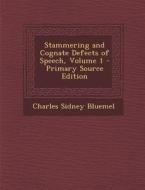 Stammering and Cognate Defects of Speech, Volume 1 di Charles Sidney Bluemel edito da Nabu Press