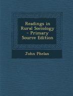 Readings in Rural Sociology di John Phelan edito da Nabu Press