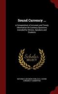 Sound Currency ... edito da Andesite Press