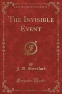 The Invisible Event (classic Reprint) di J D Beresford edito da Forgotten Books