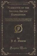 Narrative Of The Second Arctic Expedition di J E Nourse edito da Forgotten Books
