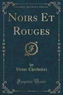 Noirs Et Rouges (classic Reprint) di Victor Cherbuliez edito da Forgotten Books
