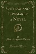 Outlaw And Lawmaker A Novel (classic Reprint) di Mrs Campbell-Praed edito da Forgotten Books