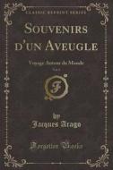 Souvenirs D'un Aveugle, Vol. 2 di Jacques Arago edito da Forgotten Books