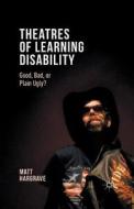 Theatres of Learning Disability di Matt Hargrave edito da Palgrave Macmillan UK
