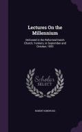 Lectures On The Millennium di Robert Kirkwood edito da Palala Press