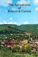 The Adventures of Benton & Carson di III Charles E. Morgan edito da Lulu.com
