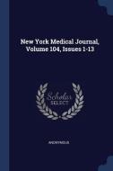 New York Medical Journal, Volume 104, Issues 1-13 di Anonymous edito da CHIZINE PUBN