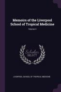 Memoirs of the Liverpool School of Tropical Medicine; Volume 4 edito da CHIZINE PUBN