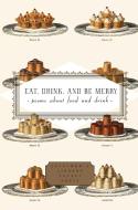 Eat, Drink, and Be Merry: Poems about Food and Drink edito da Everyman's Library