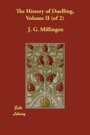 The History of Duelling, Volume II (of 2) di J. G. Millingen edito da ECHO LIB