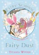 Fairy Dust di Titania Woods edito da Bloomsbury Publishing Plc