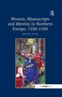 Women, Manuscripts and Identity in Northern Europe, 1350-1550 di Joni M. Hand edito da Taylor & Francis Ltd