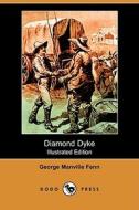 Diamond Dyke (Illustrated Edition) (Dodo Press) di George Manville Fenn edito da Dodo Press
