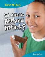 What Is an Asthma Attack?: Respiration di Carol Ballard edito da Raintree