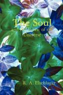 The Soul and the Fabric of the Universe di R. A. Elschlager edito da Lulu.com