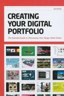 Creating Your Digital Portfolio: The Essential Guide to Showcasing Your Design Work Online di Ian Clazie edito da HOW BOOKS