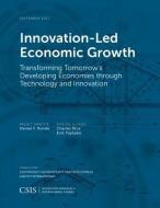 Innovation-Led Economic Growth di Charles F. Rice, Erol Yayboke edito da Centre for Strategic & International Studies,U.S.