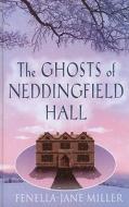 The Ghosts of Neddingfield Hall di Fenella-Jane Miller edito da Ulverscroft