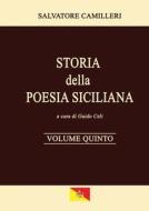 Storia della Poesia Siciliana - Volume Quinto di Salvatore Camilleri, Guido Celi edito da Lulu.com