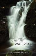 Over the Waterfall di Marilyn Martone Ph. D. edito da Createspace