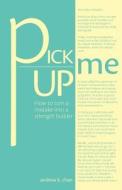 Pick Me Up - How to Turn a Mistake Into a Strength Builder di Andrew K. Chan edito da FRIESENPR