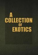 A Collection Of Exotics di Donald Anderson edito da Xlibris Corporation