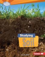 Studying Soil di Sally M. Walker edito da LERNER PUB GROUP