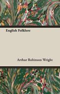English Folklore di Arthur Robinson Wright edito da Gayley Press