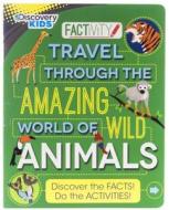 Discovery Kids Travel Through the Amazing World of the Animals di Parragon Books Ltd edito da Discovery Kids