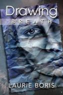 Drawing Breath di Laurie Boris edito da Createspace